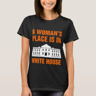 Ein Frauenplatz ist im Weißen Haus T-Shirt