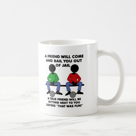 Ein Freund im Gefängnis Funny Mug Kaffeetasse (Rechts)