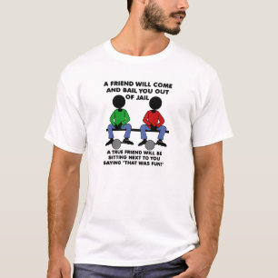 Ein Freund im Gefängnis Funny T - Shirt