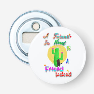 Ein Freund in der Not ist ein Freund in der Tat Flaschenöffner
