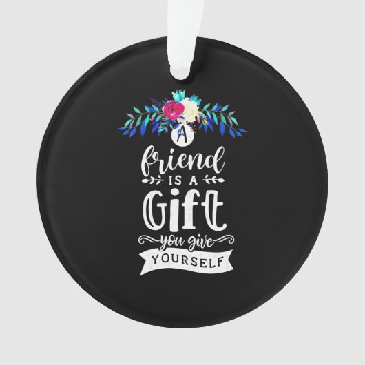 Ein Freund ist ein Geschenk Ornament (Vorderseite)