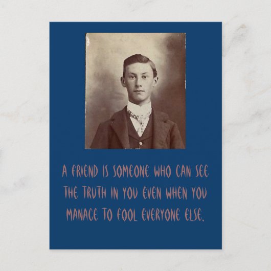 Ein Freund ist jemand, der die Wahrheit in dir seh Postkarte (Vorderseite)
