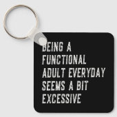 Ein funktioneller Erwachsener im Alltag Lustige Sp Schlüsselanhänger (Vorderseite)