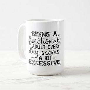 Ein funktioneller Erwachsener zu sein, scheint jed Kaffeetasse
