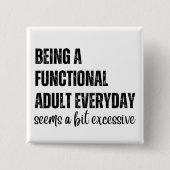 Ein funktioneller Erwachsener zu sein scheint jede Button (Vorderseite)