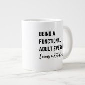 Ein funktioneller Erwachsener zu sein scheint jede Jumbo-Tasse (Vorderseite Rechts)