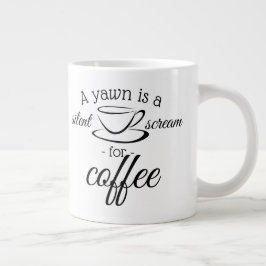 Ein Gähnen ist ein leiser Kaffeeschrei Jumbo-Tasse
