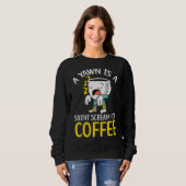 Ein Gähnen ist ein leiser Schrei für Kaffee-Kaffee Sweatshirt (Vorne ganz)