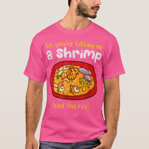 Ein Garnelen gebraten diesen Reis kochend frittier T-Shirt