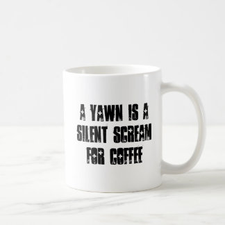 Ein Gegähne ist ein stiller Schrei für Kaffee Kaffeetasse