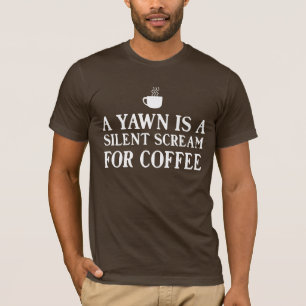 Ein Gegähne ist ein stiller Schrei für Kaffee T-Shirt