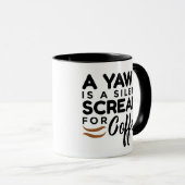 Ein Gegähne ist ein stiller Schrei für Tasse (VorderseiteRechts)