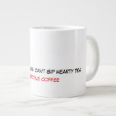 Ein geschlossener Mund kann keinen herzhaften Tee  Jumbo-Tasse (Vorderseite Rechts)