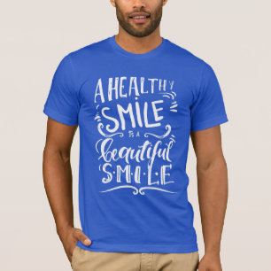 Ein gesundes Lächeln ist ein schönes Lächeln T-Shirt