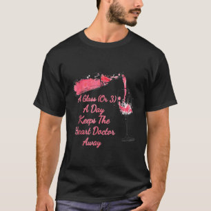 Ein Glas pro Tag Behalte dem Herzarzt Away Wine Hu T-Shirt