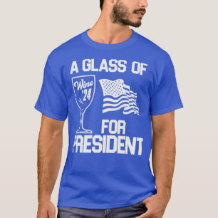 Ein Glas Wein für den Präsidenten T-Shirt