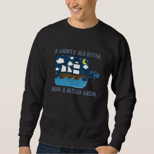 Ein glattes Meer hat nie ein gut ausgebildetes See Sweatshirt