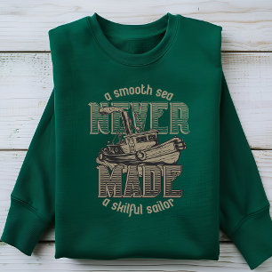 Ein glattes Meer hat nie einen geschickten Seeleut Sweatshirt