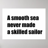 Ein glattes Meer hat nie zu einem erfahrenen Segle Poster (Vorne)