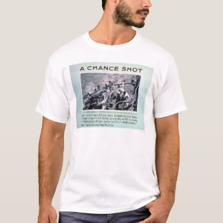 Ein Glücksschuss T-Shirt