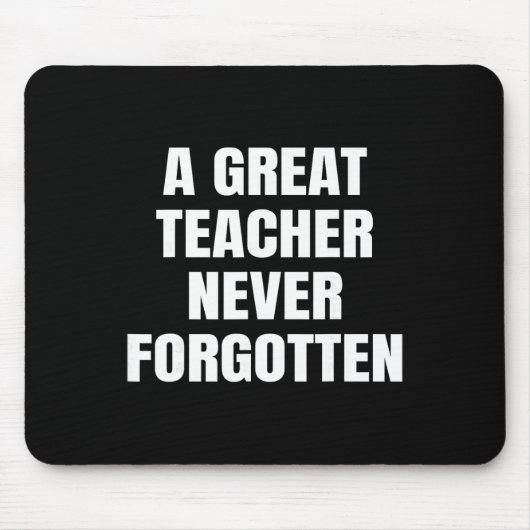 Ein großartiger Lehrer wird nie vergessen Mousepad (Vorne)