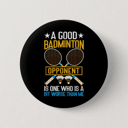 Ein guter Badminton-Gegner ist ein bisschen schlec Button (Vorderseite)