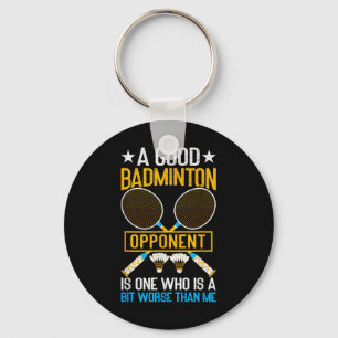 Ein guter Badminton-Gegner ist ein bisschen schlec Schlüsselanhänger