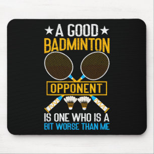Ein guter Badminton-Gegner ist etwas schlimmer als Mousepad