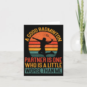 Ein guter Badminton-Partner ist etwas schlimmer al Karte
