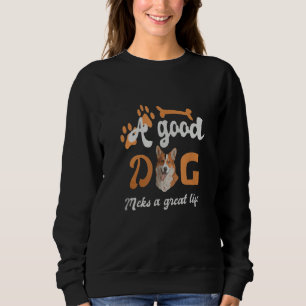 Ein guter Hund macht ein großartiges Leben  Braune Sweatshirt