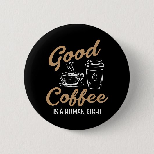 Ein guter Kaffee ist ein Menschenrecht Button (Vorderseite)
