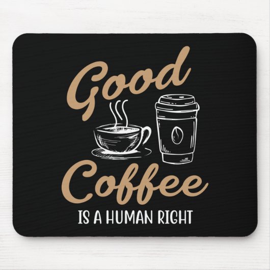 Ein guter Kaffee ist ein Menschenrechtspad Mousepad (Vorne)