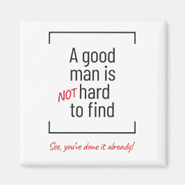 Ein guter Mann ist nicht schwer zu finden, Witz Magnet