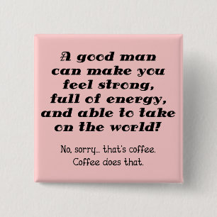 Ein guter Mann Lustiger Kaffee Knopf Abzeichen Button