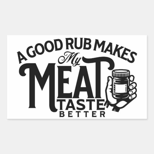 Ein guter Rub macht meinen Fleischgeschmack besser Rechteckiger Aufkleber (Vorderseite)