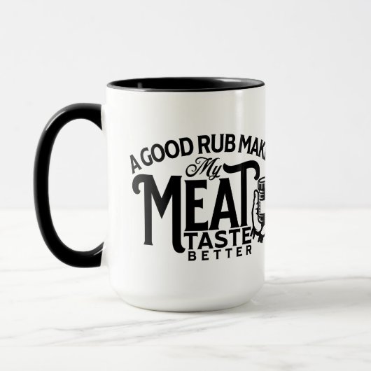 Ein guter Rub macht meinen Fleischgeschmack besser Tasse (Links)