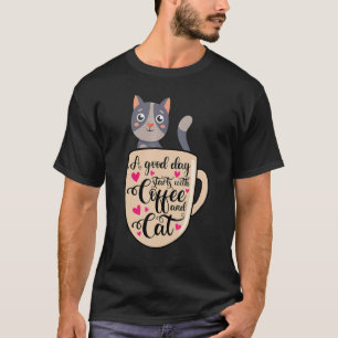 Ein guter Tag beginnt Kaffeeliebhaber Katze Fluffi T-Shirt
