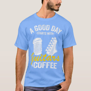 Ein guter Tag beginnt mit Gitarren und Kaffeelauto T-Shirt