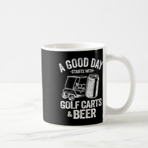 Ein guter Tag beginnt mit Golf Carts und Bier Funn Kaffeetasse