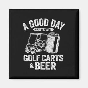 Ein guter Tag beginnt mit Golf Carts und Bier Funn Magnet