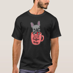 Ein guter Tag mit Kaffee und Hunden Bulldog Coffe T-Shirt