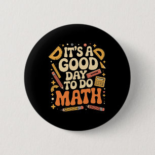 Ein guter Tag, um Mathematik-Lehrer-Liebhaber Schu Button