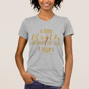 Ein gutes Brühe kann die Toten erwecken T-Shirt