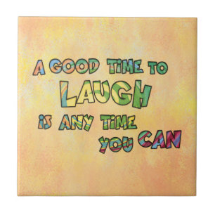 EIN GUTES TiME ZU LAUGH iS ANy TiME yOU KANN Fliese