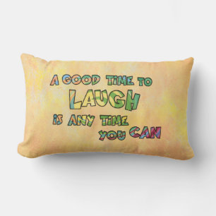 EIN GUTES TiME ZU LAUGH iS ANy TiME yOU KANN Lendenkissen
