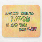 EIN GUTES TiME ZU LAUGH iS ANy TiME yOU KANN Mousepad (Vorne)