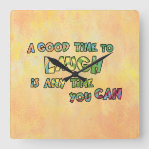EIN GUTES TiME ZU LAUGH iS ANy TiME yOU KANN Quadratische Wanduhr