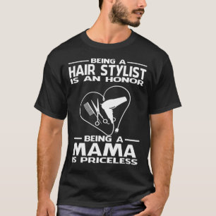 Ein Hair Stylist zu sein ist eine Ehre, ein MAMA z T-Shirt