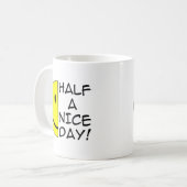 Ein halber schöner Tag Funny Mug Spaß Kaffeetasse (Vorderseite Links)