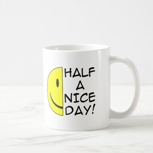 Ein halber schöner Tag Funny Mug Spaß Kaffeetasse (Rechts)
